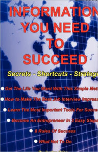 Title: Information You Need To Succeed: SECRETS - SHORTCUTS - STRATEGIES, Author: Jordan Price