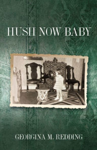 Title: Hush Now Baby, Author: Georgina Redding