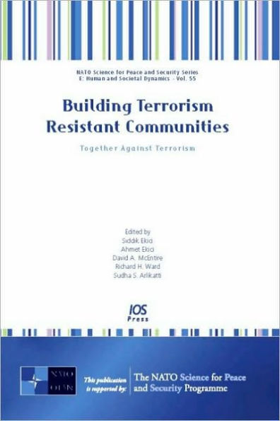 Building Terrorism Resistant Communities: Together Against Terrorism, Vol. 55 NATO Science for Peace and Security Series - E: Human and Societal Dynamics