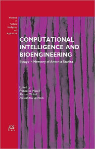Title: Computational Intelligence and Bioengineering: Essays in Memory of Antonina Starita, Vol. 196 Frontiers in Artificial Intelligence and Applications, Author: F. Masulli