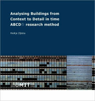 Title: Analysing Buildings from Context to Detail in Time: ABCD Research Method, Author: H. Zijlstra