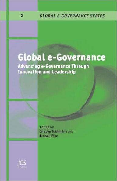 Global e-Governance: Advancing e-Governance through Innovation and Leadership, Vol. 2 Global E-Governance Series