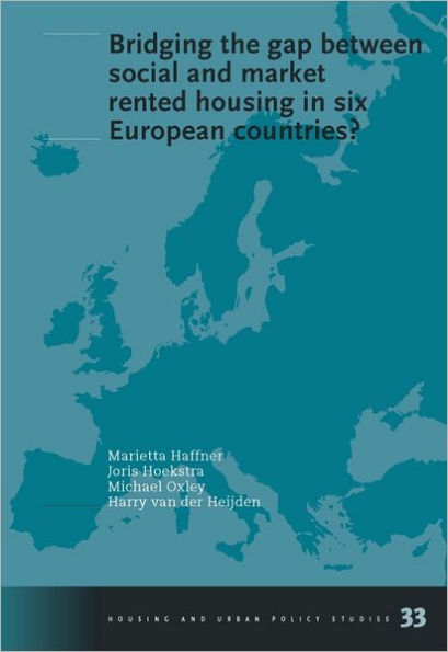 Bridging the Gap between Social and Market Rented Housing in Six European Countries Vol. 33: Housing and Urban Policy Studies