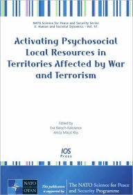 Title: Activating Psychosocial Local Resources in Territories Affected by War and Terrorism: Vol. 57 NATO Science for Peace and Security Series - E: Human and Societal Dynamics, Author: E. Baloch-Kaloianov