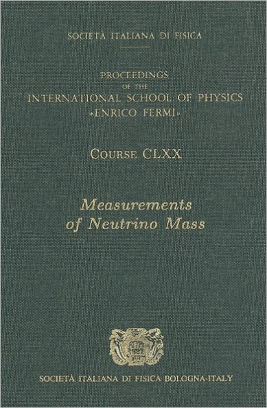 Measurements of Neutrino Mass: Vol. 170 International School of Physics 'Enrico Fermi'