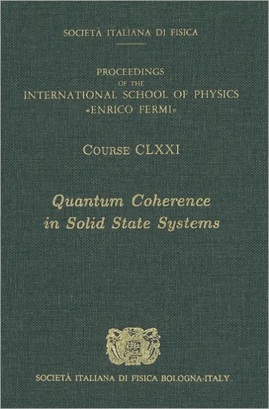 Quantum Coherence in Solid State Systems: Vol. 171 International School of Physics 'Enrico Fermi'