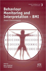 Title: Behaviour Monitoring and Interpretation - BMI: Smart Environments, Vol. 3 Ambient Intelligence and Smart Environments, Author: B. Gottfried