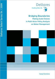 Title: Bridging Boundaries: Making Scale Choices in Multi-Actor Policy Analysis on Water Management, Vol. 4 Deltares Select Series, Author: S.A.M. Karstens
