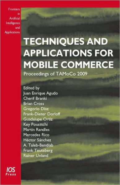 Techniques and Applications for Mobile Commerce: Proceedings of TAMoCo 2009, Vol. 201 Frontiers in Artificial Intelligence and Applications