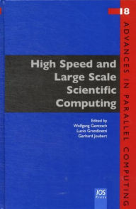 Title: High Speed and Large Scale Scientific Computing - Vol. 18 Advances in Parallel Computing, Author: Wolfgang Gentzsch