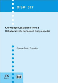 Title: Knowledge Acquisition from a Collaboratively Generated Encyclopedia - Vol. 327 Dissertations in Artificial Intelligence, Author: S.P. Ponzetto