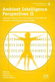 Title: Ambient Intelligence Perspectives II: Selected Papers from the Second International Ambient Intelligence Forum 2009, Author: P. Cech