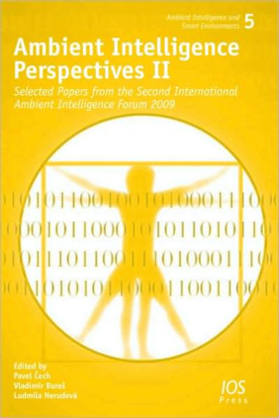 Ambient Intelligence Perspectives II: Selected Papers from the Second International Ambient Intelligence Forum 2009