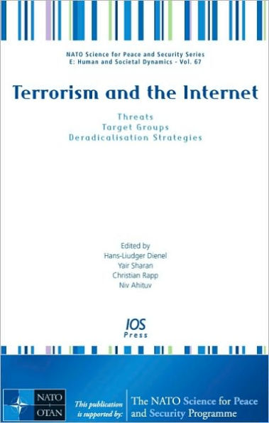 Terrorism and the Internet: Threats - Target Groups - Deradicalisation Strategies -- Volume 67 NATO Science for Peace and Security Series - E: Human and Societal Dynamics