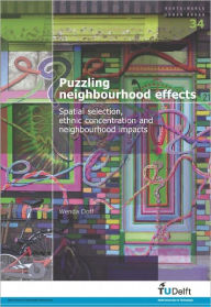 Title: Puzzling Neighbourhood Effects: Spatial Selection, Ethnic Concentration and Neighbourhood Impacts - Volume 34 Sustainable Urban Areas, Author: W. Doff