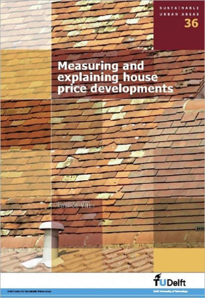 Measuring and Explaining House Price Developments: Volume 36 Sustainable Urban Areas