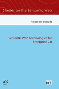 Title: Semantic Web Technologies for Enterprise 2.0 - Volume 9 Studies on the Semantic Web, Author: A. Passant