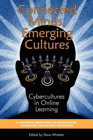 Title: Connected Minds, Emerging Cultures: Cybercultures in Online Learning, Author: Steve Wheeler