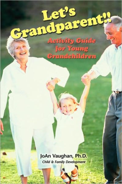 Let's Grandparent: Activity Guide for Young Grandchildren (PB)