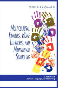 Title: Multicultural Families, Home Literacies, and Mainstream Schooling (PB), Author: Guofang Li