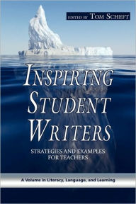 Title: Inspiring Student Writers: Strategies and Examples for Teachers (PB), Author: Tom Scheft