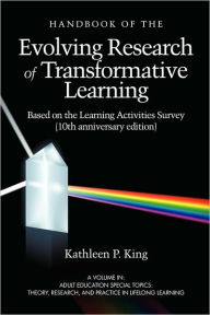 Title: The Handbook of the Evolving Research of Transformative Learning Based on the Learning Activities Survey (10th Anniversary Edition) (PB), Author: Kathleen P. King