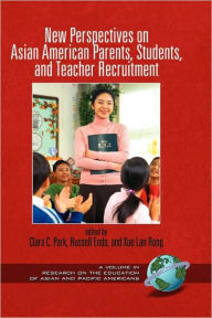 Title: New Perspectives on Asian American Parents, Students, and Teacher Recruitment (Hc), Author: Clara C. Park