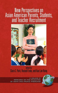 Title: New Perspectives on Asian American Parents, Students, and Teacher Recruitment (Hc), Author: Clara C Park