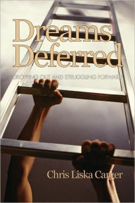 Title: Dreams Deferred: Dropping Out and Struggling Forward (PB), Author: Chris Liska Carger