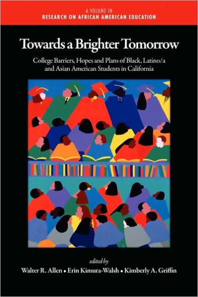 Towards a Brighter Tomorrow: The College Barriers, Hopes and Plans of Black, Latino/A Asian American Students California (PB)