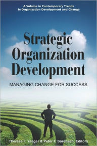 Title: Strategic Organization Development Managing Change for Success (PB), Author: Therese F. Yaeger