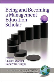 Title: Being and Becoming a Management Education Scholar (PB), Author: Charles Wankel