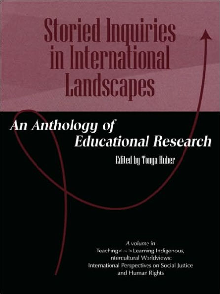 Storied Inquiries in International Landscapes: An Anthology of Educational Research (PB)