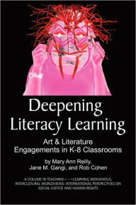 Title: Deepening Literacy Learning: Art and Literature Engagements in K-8 Classrooms (PB), Author: Mary Ann Reilly