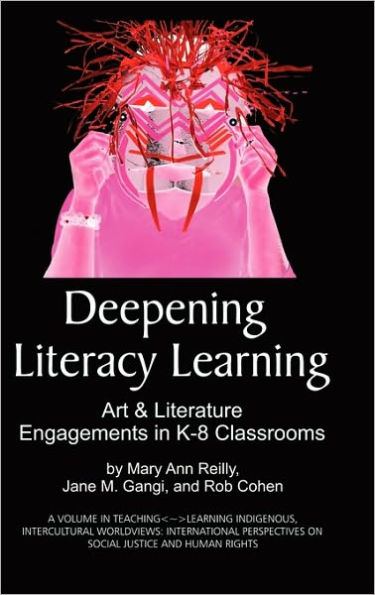 Deepening Literacy Learning: Art and Literature Engagements in K-8 Classrooms (Hc)