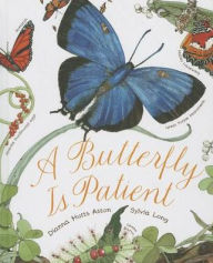 Title: A Butterfly Is Patient, Author: Dianna Hutts Aston