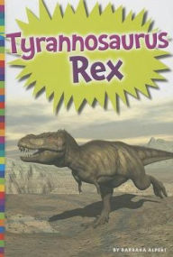 Title: Tyrannosaurus Rex, Author: Barbara Alpert