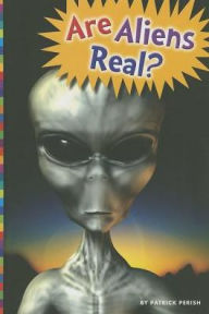 Title: Are Aliens Real?, Author: Patrick Perish