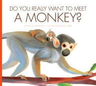 Title: Do You Really Want to Meet a Monkey?, Author: Cari Meister