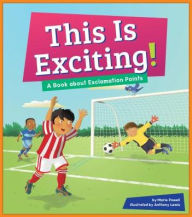 Title: This Is Exciting!: A Book about Exclamation Points, Author: Marie Powell