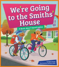 Title: We're Going to the Smiths' House: A Book about Apostrophes, Author: Marie Powell