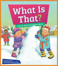 Title: What Is That?: A Book about Question Marks, Author: Marie Powell