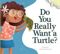 Title: Do You Really Want a Turtle?, Author: Bridget Heos