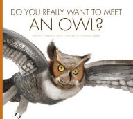 Title: Do You Really Want to Meet an Owl?, Author: Bridget Heos