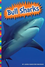 Title: Bull Sharks, Author: Laura Hamilton Waxman