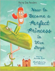 Title: How to Become a Perfect Princess in Five Days, Author: Pierrette Dube