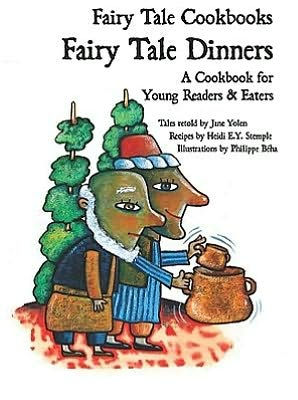Fairy Tale Dinners: A Cookbook for Young Readers and Eaters