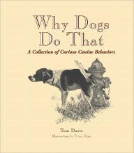 Title: Why Dogs Do That: A Collection of Curious Canine Behaviors, Author: Davis