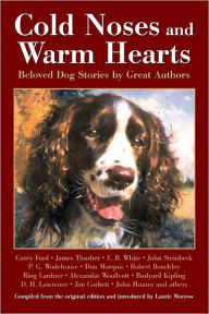 Title: Cold Noses & Warm Hearts: Beloved Dog Stories by Great Authors, Author: Laurie Morrow