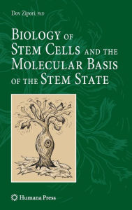 Title: Biology of Stem Cells and the Molecular Basis of the Stem State / Edition 1, Author: Dov Zipori